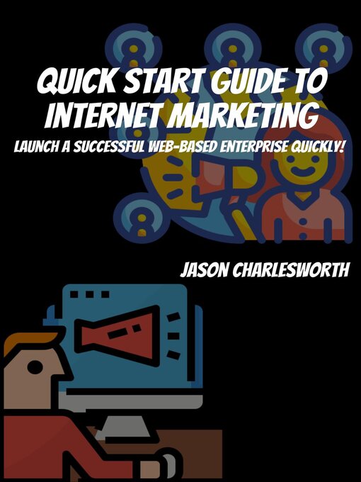 Title details for Quick Start Guide to Internet Marketing! Launch a Successful Web-Based Enterprise Quickly! by Jason Charlesworth - Available